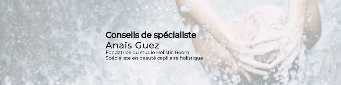 Le rituel du shampoing d'Anaïs Guez pour bien se laver les cheveux en douceur